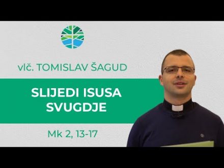 Slijedi Isusa svugdje!